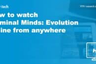 How to watch Criminal Minds: Evolution online from anywhere