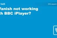 IPVanish not working with BBC iPlayer?