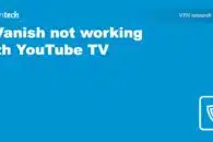IPVanish not working with YouTube TV
