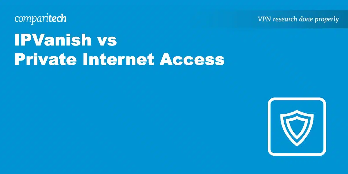 IPVanish vs Private Internet Access (PIA)