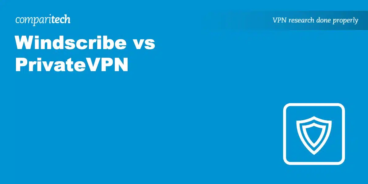 Windscribe vs PrivateVPN
