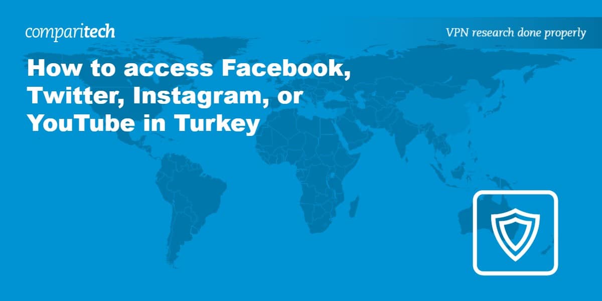 How to access Facebook, Twitter, Instagram, or YouTube in Turkey
