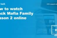 How to watch Black Mafia Family Season 2 from anywhere