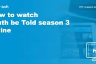 How to watch Truth be Told season 3 online