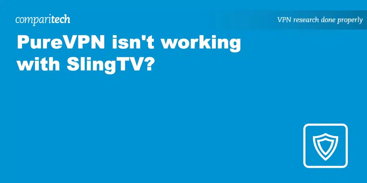 PureVPN not working with SlingTV