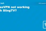 AtlasVPN is not working with SlingTV? Here’s what you can do