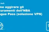 Come aggirare gli oscuramenti dell’NBA League Pass (soluzione VPN)