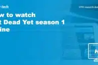 How to watch Not Dead Yet season 1 online