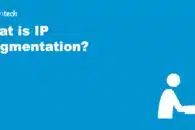 What is IP Fragmentation?