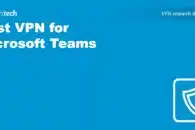 Best VPN for Microsoft Teams