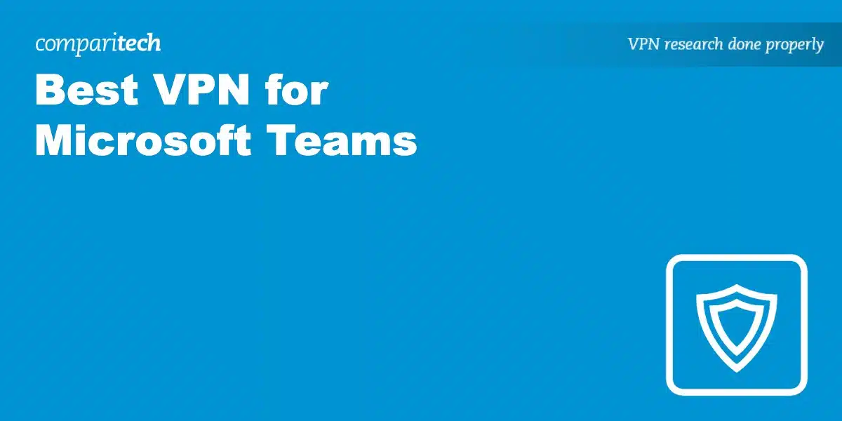 Best VPN Microsoft Teams