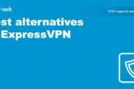 The best alternatives to ExpressVPN