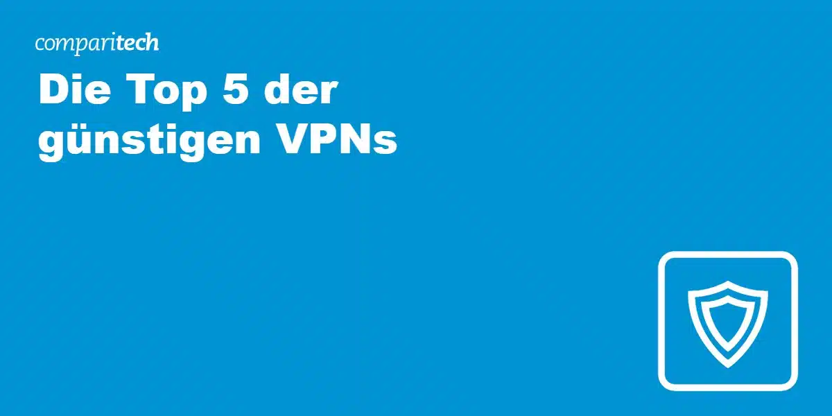 Die Top 5 der günstigen VPNs