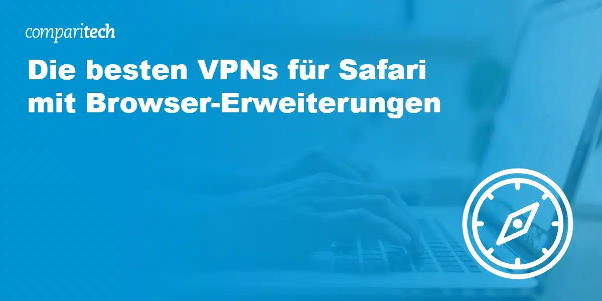 Die besten VPNs für Safari