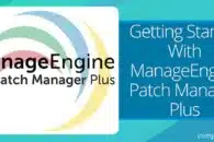 Getting Started With ManageEngine Patch Manager Plus
