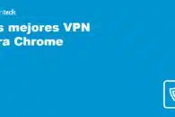 Las mejores VPN para Chrome en 2023 (extensiones de navegador incluidas)