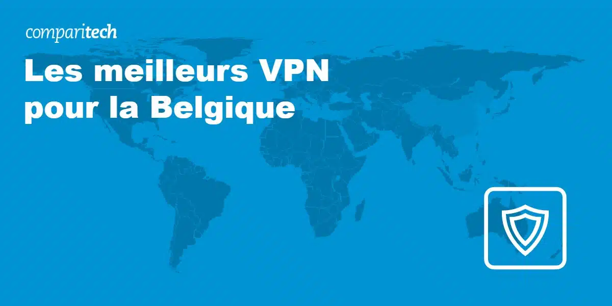 Les meilleurs VPN pour la Belgique
