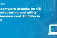 Ransomware attacks on US manufacturing and utility businesses cost $5.53bn in 2022