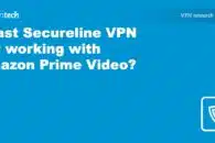 Avast Secureline VPN not working with Amazon Prime Video? Try this!