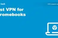 Best VPN for Chromebooks