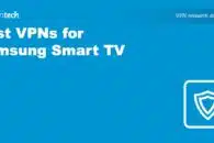 Best VPNs for Samsung Smart TV