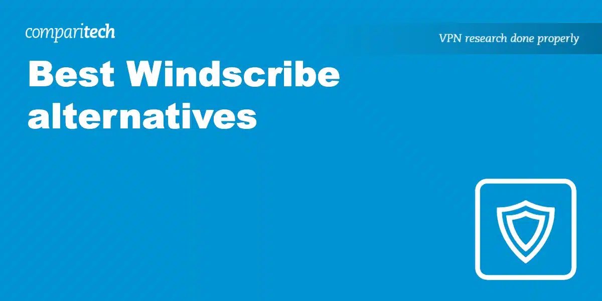 Best Windscribe Alternatives