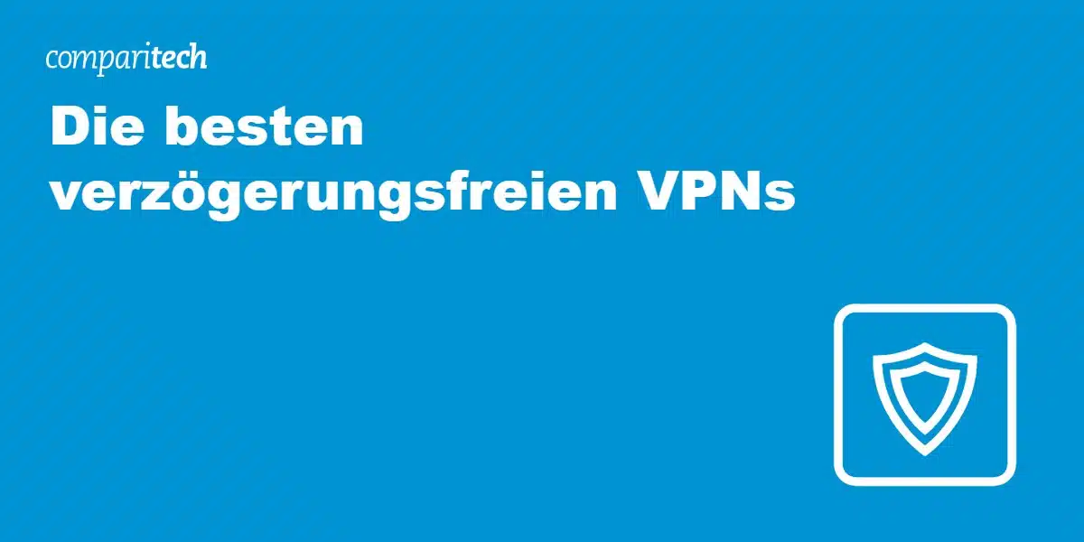 Die besten verzögerungsfreien VPNs