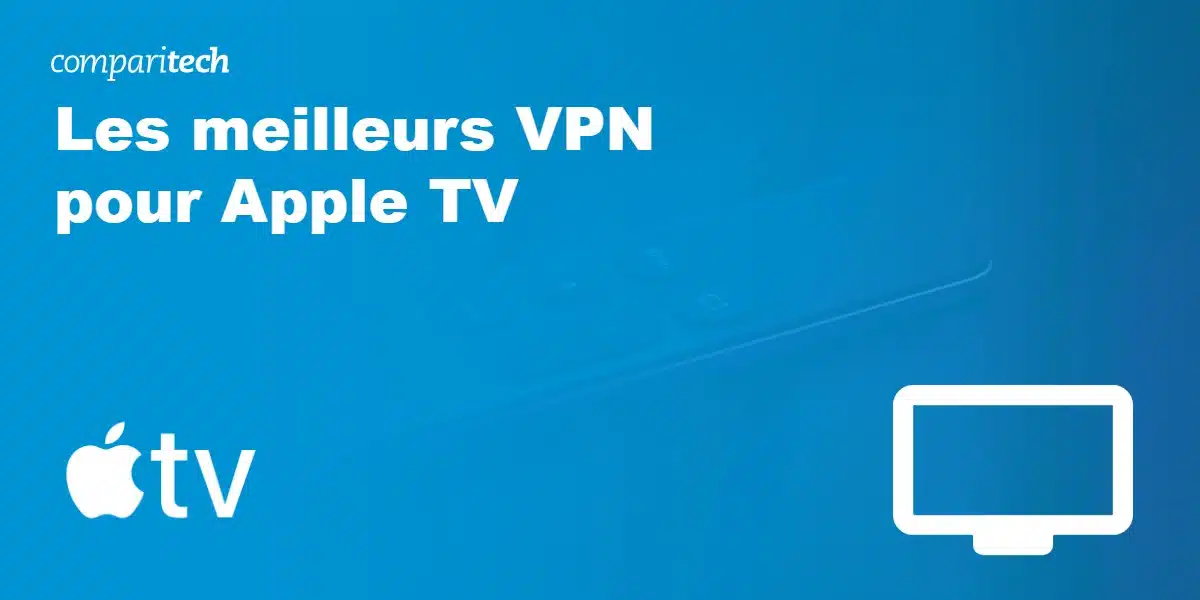 Les meilleurs VPN pour Apple TV 