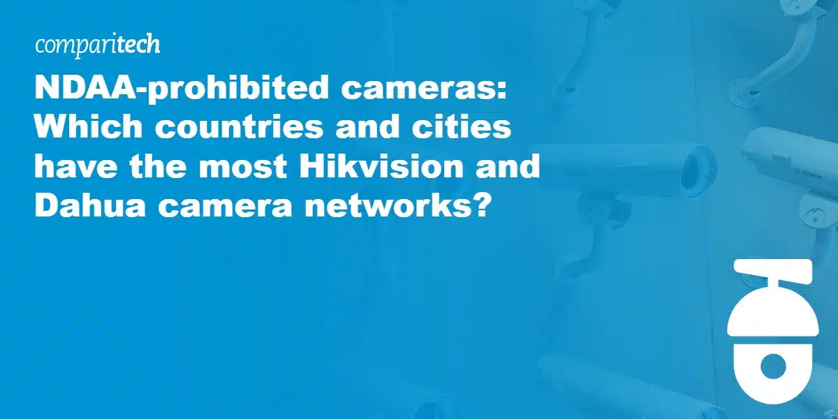 NDAA-prohibited cameras_ Which countries and cities have the most Hikvision and Dahua camera networks_