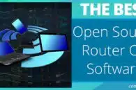 The Best Open Source Router OS Software for Large or Small Networks
