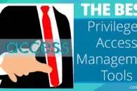 The Best Privileged Access Management Tools for 2023