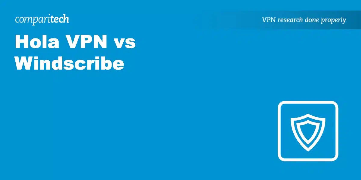 Hola VPN vs Windscribe