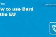 How to use Bard in the EU
