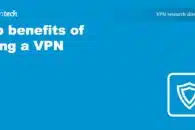 The benefits of using a VPN