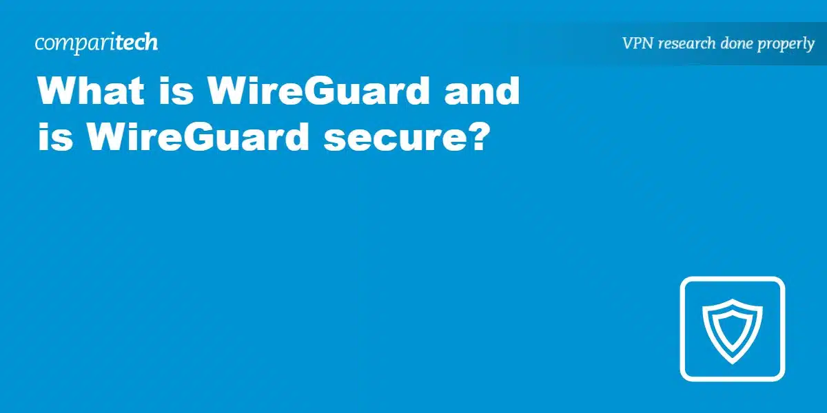 Is WireGuard a safe VPN? What is WireGuard Is WireGuard secure .jpg