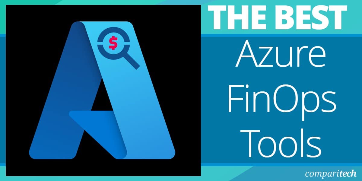 6 Best Azure FinOps Tools for 2023 (Paid & Free)