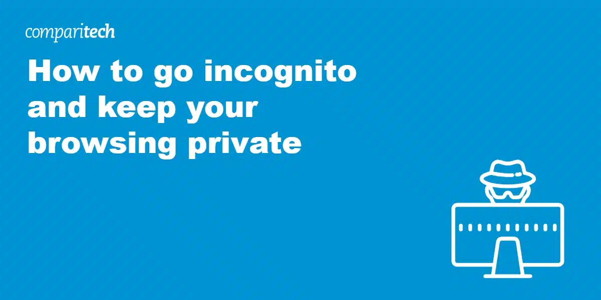 How to go incognito and keep your browsing private
