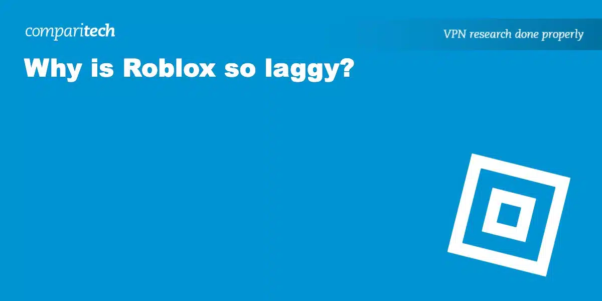 Why is Roblox so laggy?