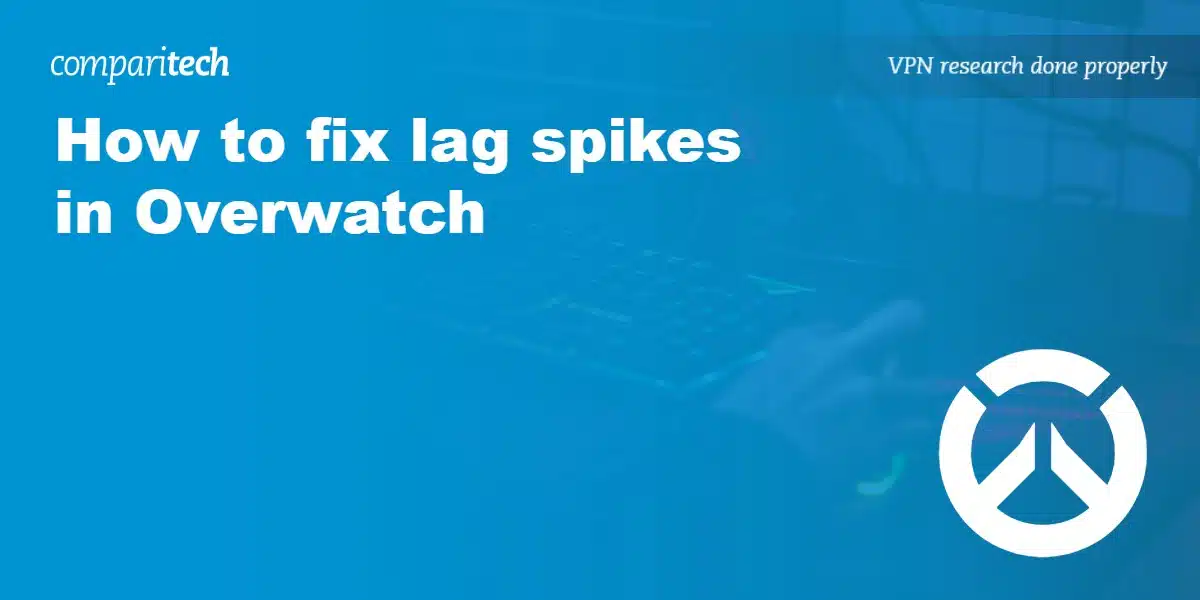 How to fix lag spikes in Overwatch