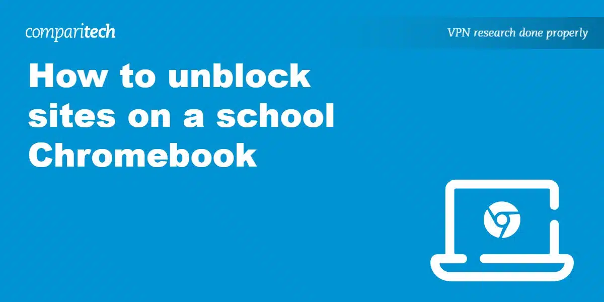 How to unblock sites on a school Chromebook