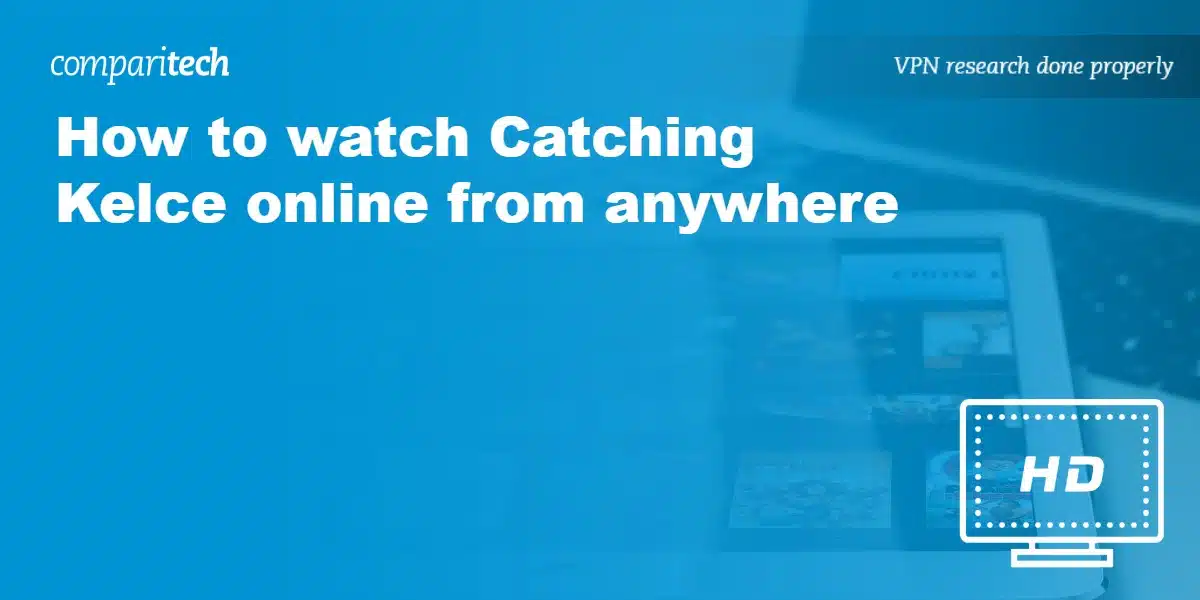 How to watch Catching Kelce online from anywhere