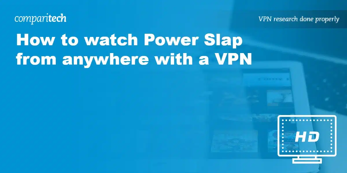 How to watch Power Slap from anywhere with a VPN