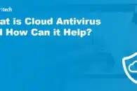 What is Cloud Antivirus and How Can it Help?