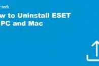 How to Uninstall ESET on PC and Mac